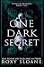 One Dark Secret by Roxy Sloane One Dark Secret by Roxy Sloane