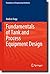 Fundamentals of Tank and Process Equipment Design (Foundations of Engineering Mechanics)