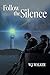 Follow the Silence by W.J. Walker