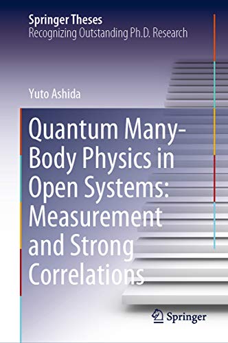 Quantum Many-Body Physics in Open Systems: Measurement and Strong Correlations (Springer Theses)