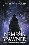 Nemesis Spawned (Reflections of Shadow Book 1)