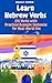 Learn Hebrew Verbs: 216 Ver...
