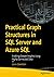 Practical Graph Structures in SQL Server and Azure SQL: Enabling Deeper Insights Using Highly Connected Data