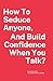 How To Seduce Anyone, And Build Confidence When You Talk? (THE SUCCESS PLAYBOOK [DogEar Books Publishing])