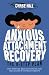 Anxious Attachment Recovery: The 8-Step Plan: Stop Worrying, Beat Overthinking, and Feel Secure in Your Relationships (Master the Art of Self-Improvement)
