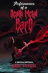 Performances of a Death Metal Bard by Rob  Leigh