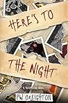 Here's to the Night