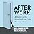After Work: A History of the Home and the Fight for Free Time