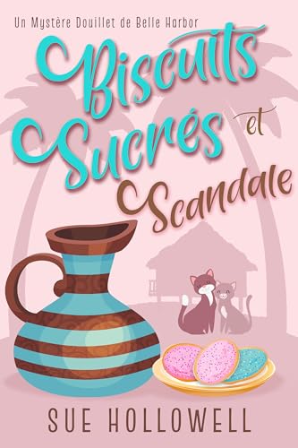 Biscuits Sucrés et Scandale (Un Mystère Douillet de Belle Harbor t. 4) (French Edition)