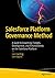 Salesforce Platform Governance Method: A Guide to Governing Changes, Development, and Enhancements on the Salesforce Platform