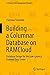 Building a Columnar Database on RAMCloud: Database Design for the Low-Latency Enabled Data Center (In-Memory Data Management Research)