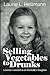 Selling Vegetables to Drunks by Laurie L. Hellmann