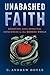Unabashed Faith by C. Andrew Doyle Unabashed Faith by C. Andrew Doyle