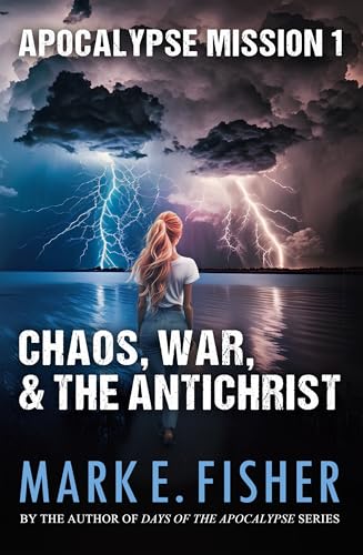 Apocalypse Mission I: Chaos, War, and the Antichrist (Kindle Edition)