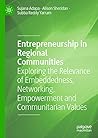 Entrepreneurship in Regional Communities: Exploring the Relevance of Embeddedness, Networking, Empowerment and Communitarian Values