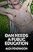 Dan Needs A Public Educatio...