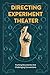 Directing Experimental Theater by Martin Cooper