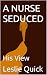 A NURSE SEDUCED: His View