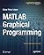 MATLAB Graphical Programming: Practical hands-on MATLAB solutions