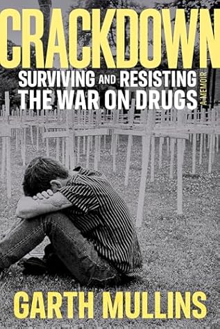 Crackdown: Surviving and Resisting the War on Drugs