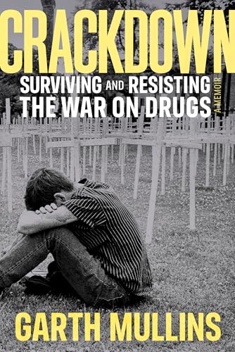 Crackdown: Surviving and Resisting the War on Drugs (Kindle Edition)