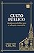 Culto Público: Fundamentos bíblicos para a adoração comunitária (Portuguese Edition)