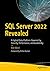 SQL Server 2022 Revealed: A Hybrid Data Platform Powered by Security, Performance, and Availability