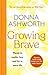 Growing Brave: Words to Soothe Fear and Let in More Life (Inspirational Poetry, Gift for Strong Women)