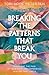 Breaking the Patterns That Break You: Healing from the Pain of Your Past and Finding Real Hope That Lasts