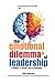 The Emotional Dilemma Of Leadership: 5 Leaders. 5 Stories. 100's of Emotions.