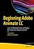 Beginning Adobe Animate CC: Learn to Efficiently Create and Deploy Animated and Interactive Content