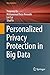 Personalized Privacy Protection in Big Data (Data Analytics)