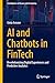 AI and Chatbots in Fintech: Revolutionizing Digital Experiences and Predictive Analytics (Contributions to Finance and Accounting)