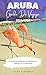 ARUBA GUIDE DE VOYAGE 2024/...