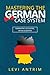 Mastering the German Case System: How to Speak German for Beginners and Intermediate Second Language Students [with Color-coded Examples and Sample Sentences] (Learn German with Herr Antrim)