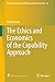 The Ethics and Economics of the Capability Approach (Hitotsubashi University IER Economic Research Series Book 46)