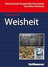 Weisheit: Deutschsprachige Übersetzungsausgabe (Internationaler Exegetischer Kommentar zum Alten Testament (IEKAT)) (German Edition)