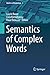 Semantics of Complex Words (Studies in Morphology Book 3)