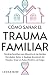 Cómo Sanar el Trauma Famili...