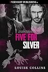 Five for Silver by Louise  Collins