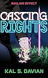 Casting Rights (Nihilian Effect, #3)