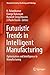 Futuristic Trends in Intelligent Manufacturing: Optimization and Intelligence in Manufacturing (Materials Forming, Machining and Tribology)