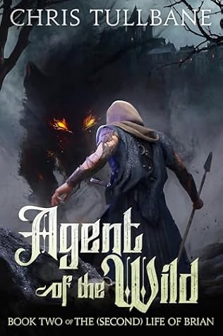Agent of the Wild: A Fantasy LitRPG (The (Second) Life of Brian Book 2) by Chris Tullbane book cover