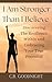 I Am Stronger Than I Believe by C.B. Goodnight
