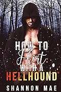 How to Flirt with a Hellhound (Hellhounds of Paradise Falls #1) 