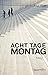 Acht Tage bis Montag