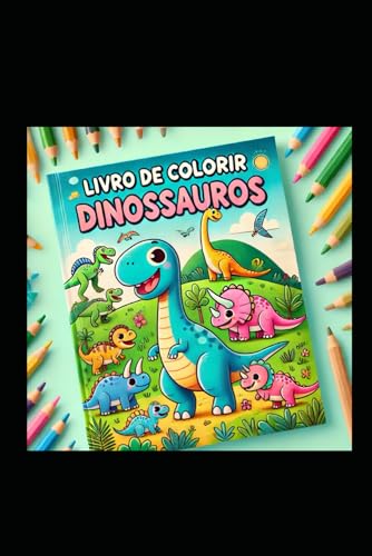 Mundo Encantado dos Dinossauros: Um Livro de Colorir Mágico! (Portuguese Edition)