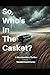 So, Who's In The Casket?: A...