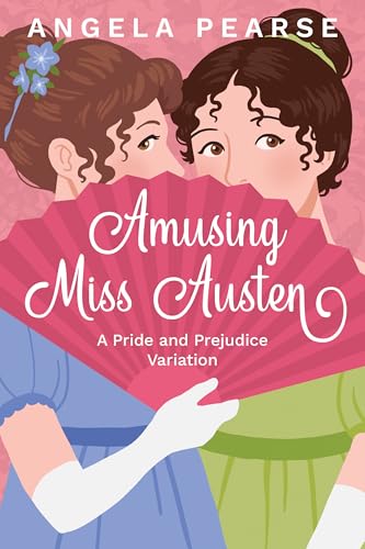 Amusing Miss Austen: A Pride and Prejudice Variation (Kindle Edition)