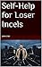 Self-Help for Loser Incels by John Cho